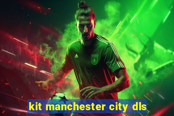 kit manchester city dls