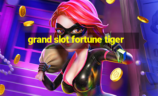 grand slot fortune tiger