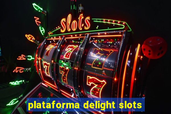 plataforma delight slots