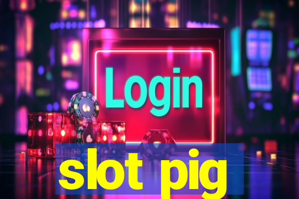 slot pig