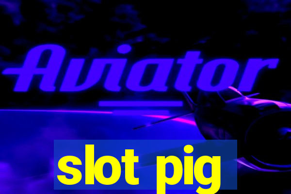 slot pig