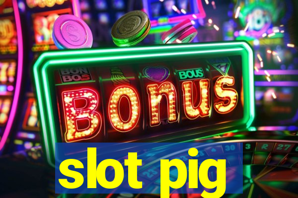 slot pig