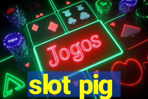 slot pig