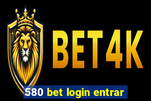 580 bet login entrar