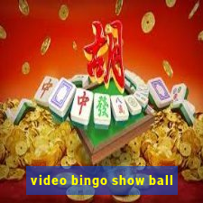 video bingo show ball