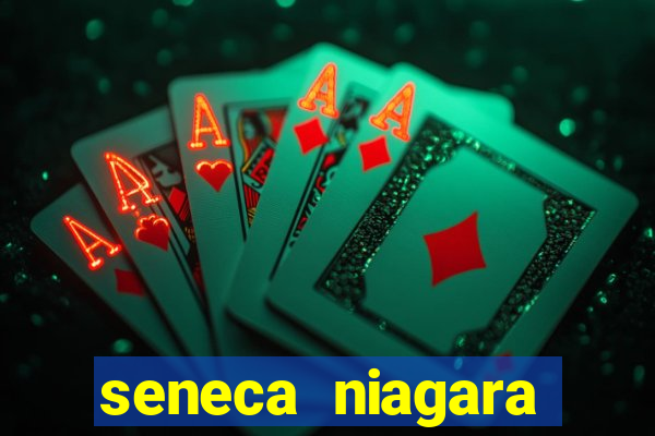 seneca niagara resort & casino niagara falls ny