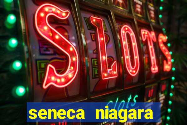 seneca niagara resort & casino niagara falls ny