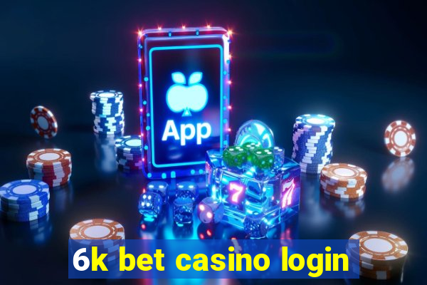 6k bet casino login