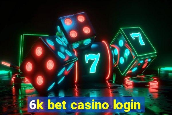 6k bet casino login