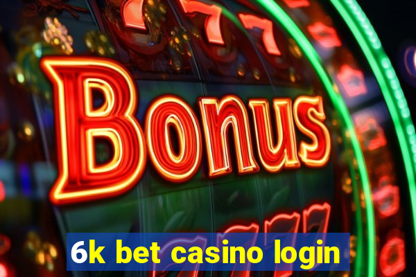 6k bet casino login