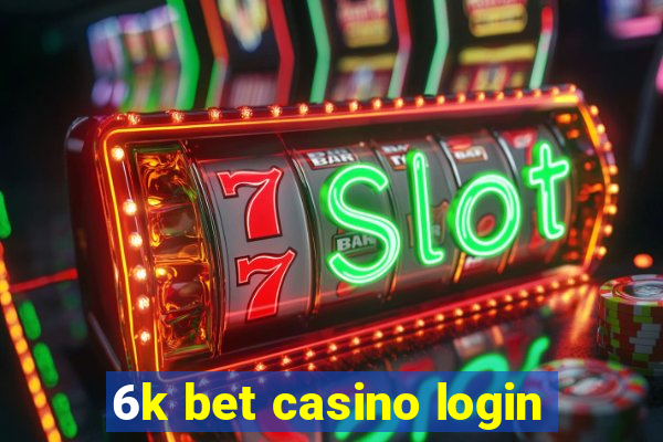 6k bet casino login