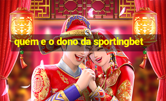 quem e o dono da sportingbet