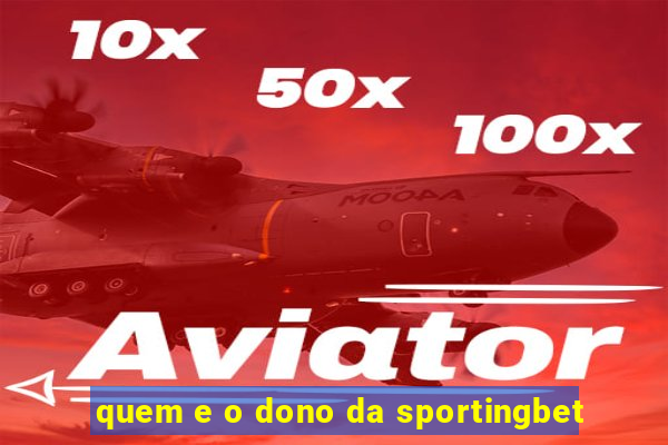 quem e o dono da sportingbet