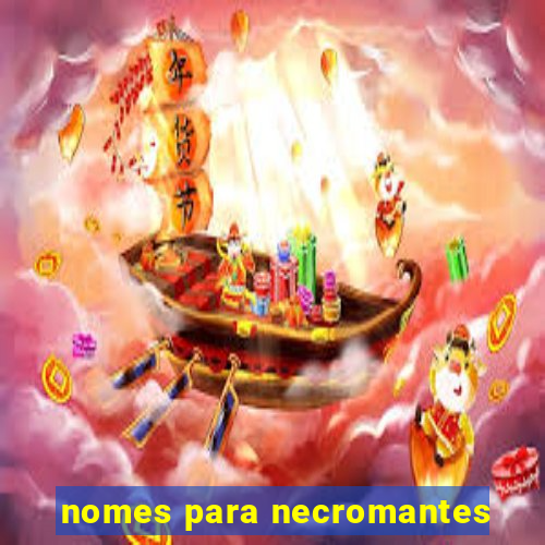 nomes para necromantes