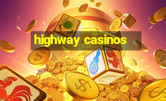 highway casinos