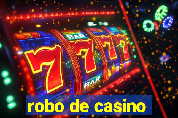 robo de casino