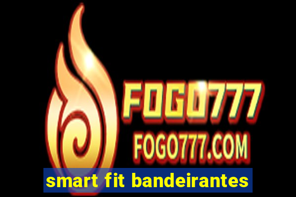 smart fit bandeirantes