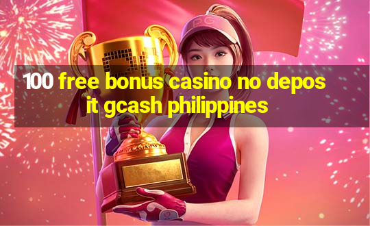 100 free bonus casino no deposit gcash philippines