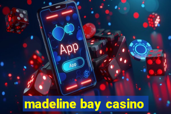 madeline bay casino