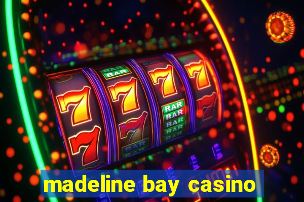 madeline bay casino