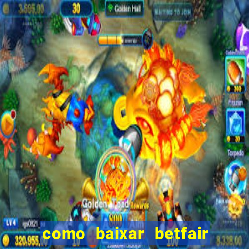 como baixar betfair no celular