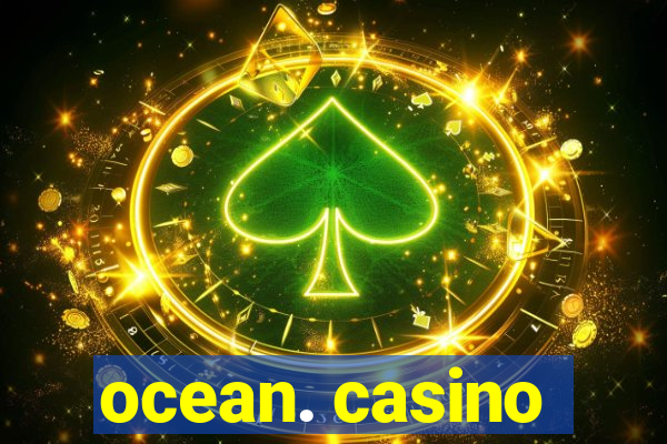 ocean. casino