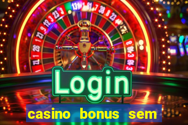 casino bonus sem deposito 2024