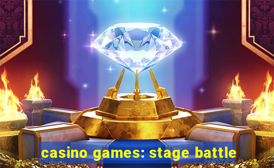 casino games: stage battle