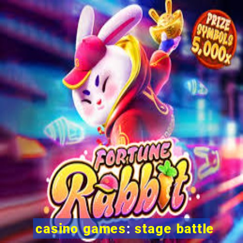 casino games: stage battle