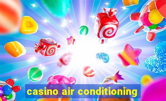 casino air conditioning