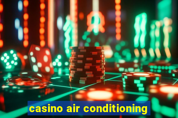 casino air conditioning