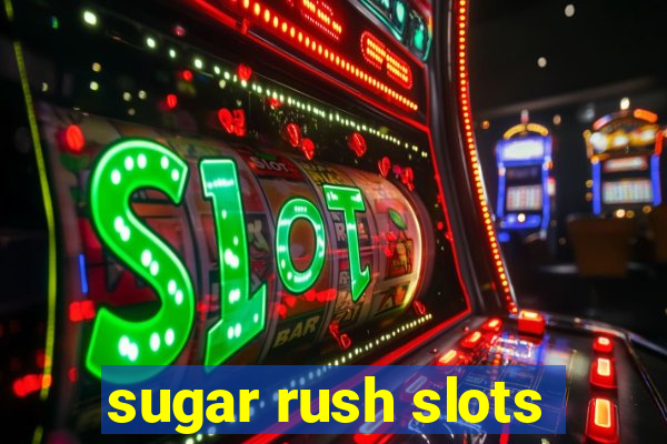 sugar rush slots