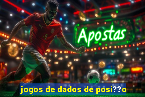 jogos de dados de posi??o