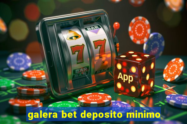 galera bet deposito minimo