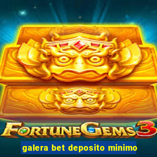 galera bet deposito minimo