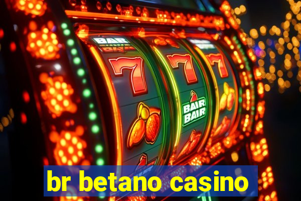 br betano casino