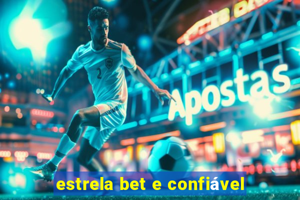 estrela bet e confiável