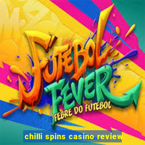 chilli spins casino review