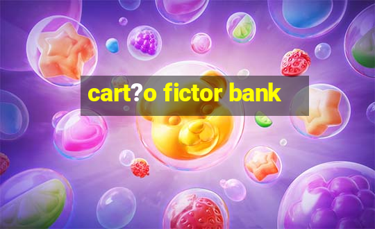 cart?o fictor bank