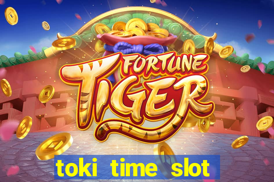 toki time slot free play