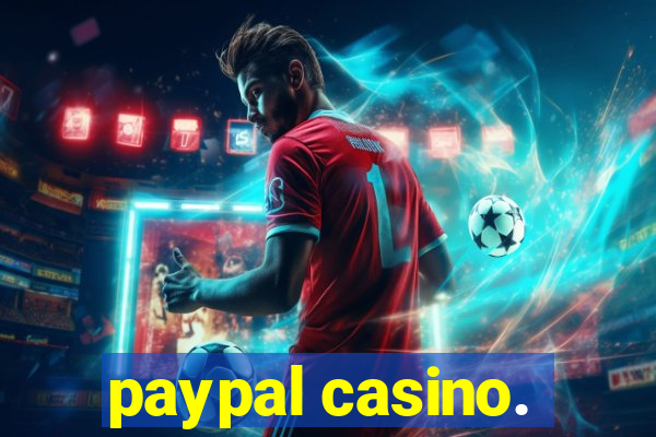 paypal casino.