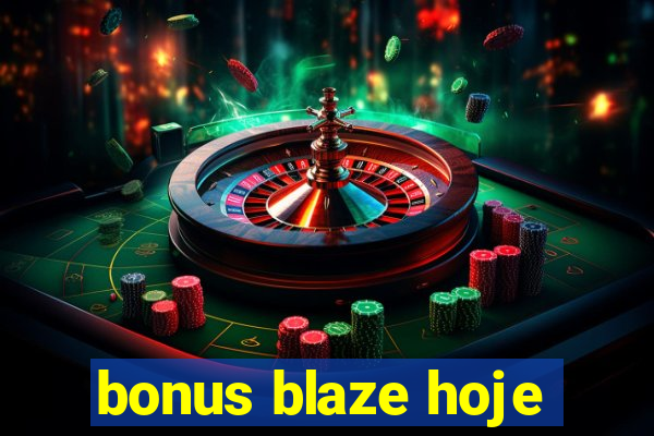 bonus blaze hoje