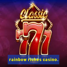 rainbow riches casino.