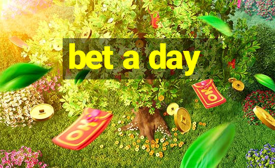 bet a day