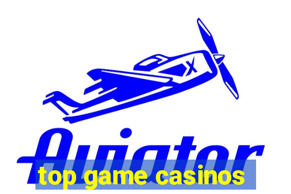 top game casinos