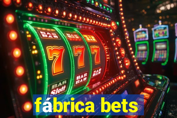 fábrica bets