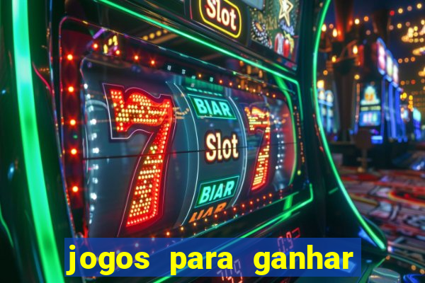 jogos para ganhar dinheiro rápido