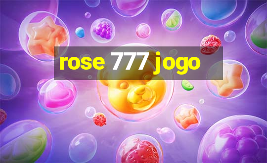 rose 777 jogo