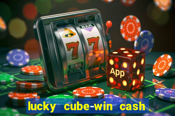 lucky cube-win cash (akses awal)