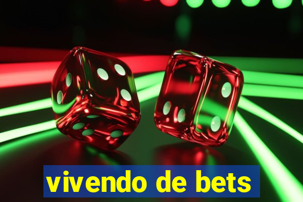 vivendo de bets